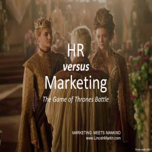 Blog - Lincoln Martin Strategic Marketing, Harvard Business School, Human Resources, HR versus Marketing, Game of Throness, HBO, branding, advertising, press relations, social media