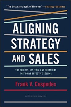 Aligning Strategy and Sales by Frank Cespedes, Harvard Business School, Lincoln Martin Strategic Marketing